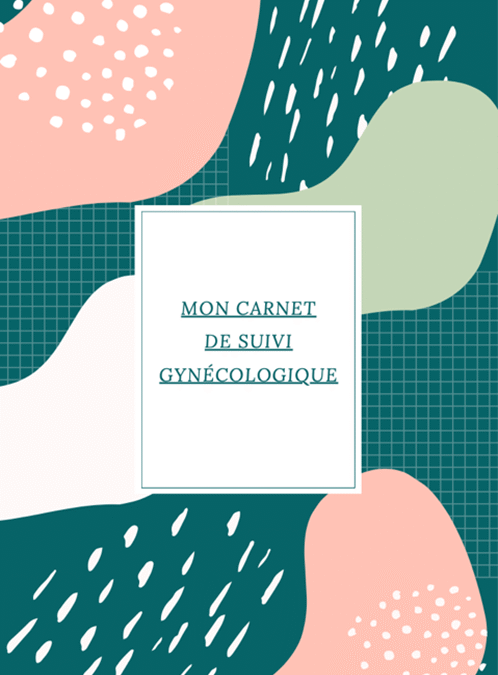 Le Carnet de Santé de la Femme : un outil innovant pour la prévention et le suivi gynécologique